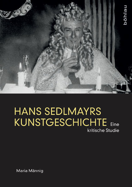 Book cover of “The Art History of Hans Sedlmayrs. A Critical Study”